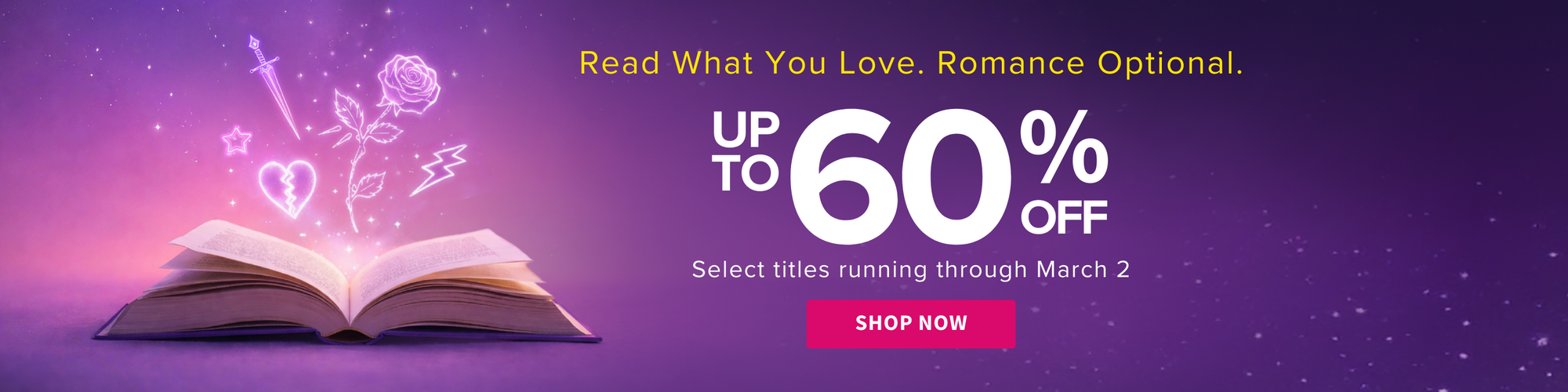 Promotional banner with an open book, magic wand, heart, and music notes on a purple background with text Read What You Love. Romance Optional. Up to 60% off Select titles running through March 2 - Shop Now