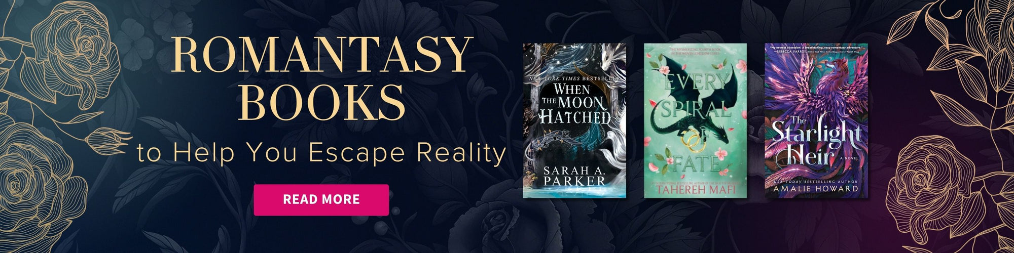 Promotional banner for romantasy books featuring three book covers with the text 'ROMANTASY BOOKS to Help You Escape Reality' and a pink 'READ MORE' button.