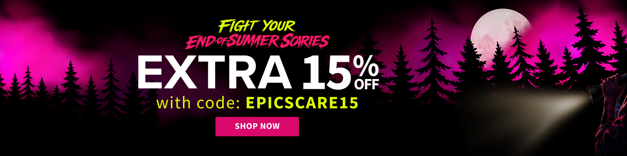 Promotional graphic for Epicscare with a dark forest scene, pink moon, and large text reading 'FIGHT YOUR END OF SUMMER SCARIES EXTRA 15% OFF with code: EPICSCARE15' and a pink 'SHOP NOW' button.